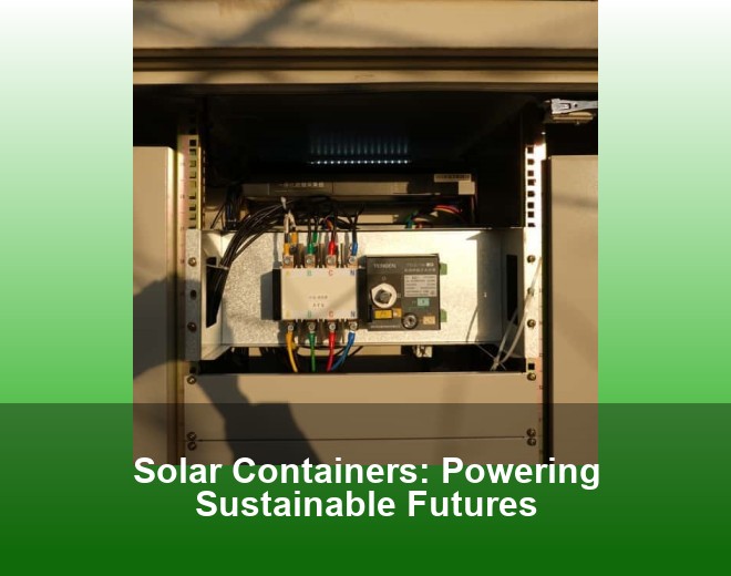 Solar Containers: Powering Sustainable Futures
